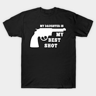 Redneck Dad: My Daughter Is My Best Shot T-Shirt T-Shirt